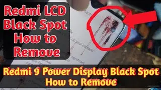 How to Remove Redmi 9 Power Display Black Spot | How to Remove Display Black Dot | Redmi LCD Ink Dot