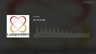 231. Sex &auml;r lek