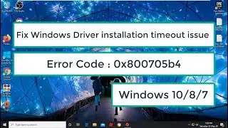Fix Error Code : 0x800705b4 | 