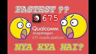 SNAPDRAGON 675 || Snapdragon New Processor || Flagship or midrange? WHAT'S NEW? Nya Kya h?