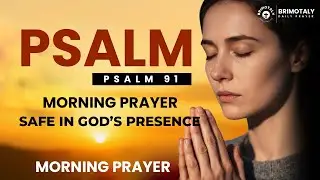 Psalm 91 Prayer | A Powerful Morning Prayer for Protection and Victory