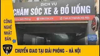 Car & Friend rửa v&agrave; chăm s&oacute;c xe c&ocirc;ng nghệ Nhật tại Giải Ph&oacute;ng H&agrave; Nội