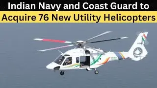 RFI Issued: Indian Navy and Coast Guard to Acquire 76 New Utility Helicopters