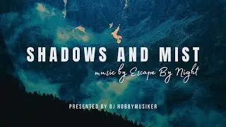 Escape By Night - Shadows And Mist | Presented by DJ Hobbymusiker🎧