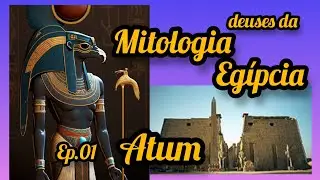 Mitologia Eg&iacute;pcia - Atum - s&eacute;rie deuses do Egito - #historia #mito #egitoantigo #mitologiaegipcia