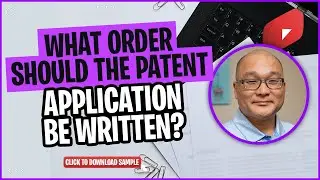 In What Order Should You Write Your Patent Application? What to Write First vs. Last