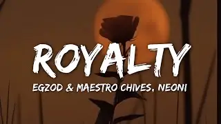 Royalty - Egzod & Maestro Chives, ft. Neoni (Lyrics) | NoCopyrightMusic