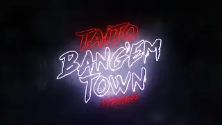 TAITO - Bang'em Town ft. Maine (Audio)