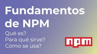 Qu&eacute; es NPM? para qu&eacute; sirve y c&oacute;mo se usa