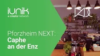 Pforzheim NEXT |&nbsp; Caphe an der Enz