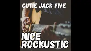 Allbum14  CJ5 Nice Rockustic -  Cutie Jack Five