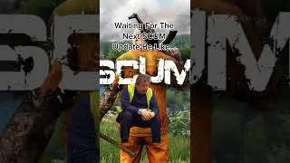 Waiting For The Next SCUM Update Be Like&hellip;.#scum #scumgameplay #scumgame #shorts