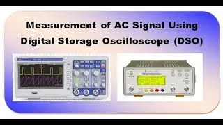 Measurement of AC signal using Digital Storage Oscilloscope(DSO)