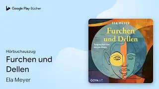 &bdquo;Furchen und Dellen&ldquo; von Ela Meyer&nbsp;&middot; H&ouml;rbuchauszug
