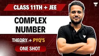 COMPLEX NUMBERS in ONE SHOT || Complete Theory + JEE-Main PYQs || Class 11th + JEE 2025 ||