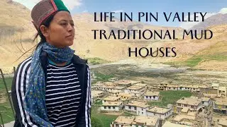 Traditional Mud Houses || Life in Pin Valley || Sagnam || Spiti Valley || Ep - 3/4