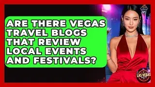 Are There Vegas Travel Blogs That Review Local Events and Festivals? - Las Vegas Insider Guide