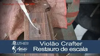 Violão Crafter - Restauro de escala - #crafter  #violão #luthier #luthieria