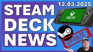 STEAM DECK NEWS: Gro&szlig;es Steam Update ! | XBOX Handheld kommt 2025 | und vieles mehr ! | 12.03.2025