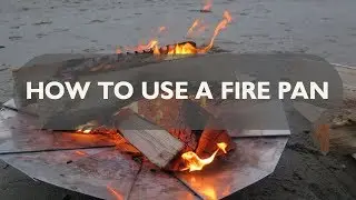 How to Use a Fire Pan: Leave No Trace Skills Series