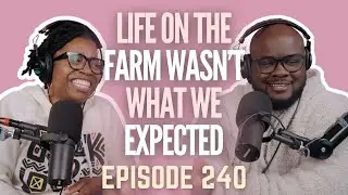 Life on the Farm Wasn’t What We Expected #HMAY Ep. 240