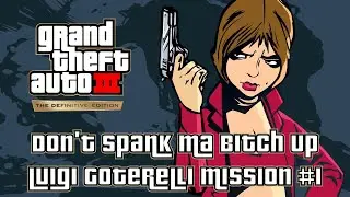 GTA 3 Definitive Edition - Don't Spank Ma Bitch Up (Luigi Goterelli Mission #1)