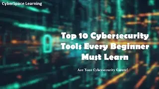 Top 10 Cybersecurity Tools every beginner must learn | Ace Your Cybersecurity Career!