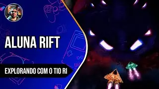Explorando Aluna Rift pela Primeira Vez | Explorando com o Tio Ri 🌌⚔️
