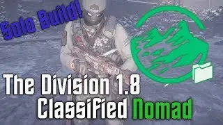 BEST DAMAGE NOMAD SOLO BUILD! Classified Nomad Build 1.8  (The Division)