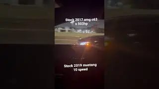 AMG C63 s VS 10 speed mustang GT