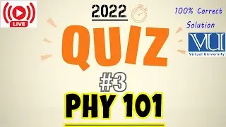 PHY 101 Quiz 3 2022 | Live Attempt | PHY 101 QUIZ 3 SOLUTION 2022