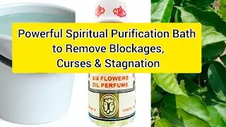 Powerful Spiritual Purification Bath to Remove Blockages, Curses & Stagnation