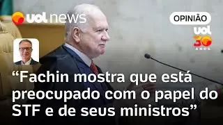 Fachin mostra que está preocupado com o papel do STF e de seus ministros | José Fucs