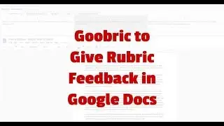 Goobric to Give Rubric Feedback in Google Docs