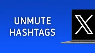 How To Unmute Hashtags On X (Twitter) On PC