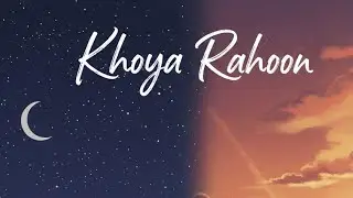 KHOYA RAHOON ( LOST IN YOU) | SK3.0-MUSIC | ROMANTIC SONG | LO-FI SONG 