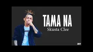 (Reupload) Skusta Clee x Jnske- Tama na [lyrics] #newsong2018