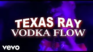 Texas Ray - Vodka Flow (Official Music Video)