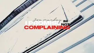 Joe Marley I Promise I&rsquo;m Not Complaining (Official Video)