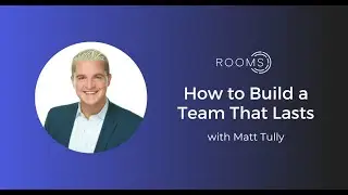 How to Build a Team That Lasts with Matt Tully