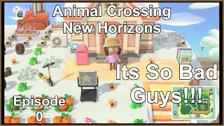 Animal Crossing New Horizons (3.0 Update) &ndash; Episode 0: Its So Bad Guys...My Island, Not The Update!