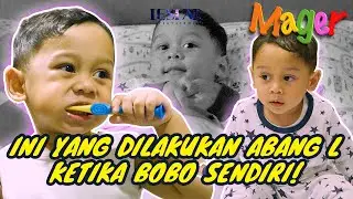 MAGER : SEBELUM BOBO ABANG L BELAJAR SIKAT GIGI SENDIRI!!!