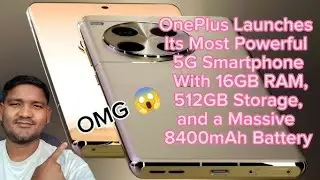 🔥OnePlus Launches Its Most Powerful 5G Smartphone With 16GB RAM, 512GB Storage, a Massive 8400mAh🔥