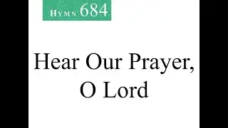 684 Hear Our Prayer, O Lord (instrumental)