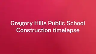 Gregory Hills Public School Construction Timelapse