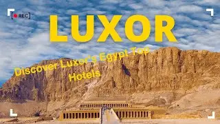 Discover Luxor's Egypt Top Luxury Hotels