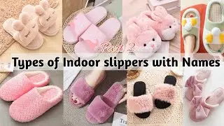 Types of Indoor slippers with Names | Home wear slippers with Names | Indoor Slippers for girls