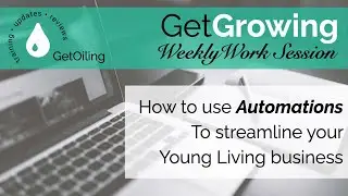 How to use Automations to Streamline Your Young Living Business | GetGrowing Weekly Work Session