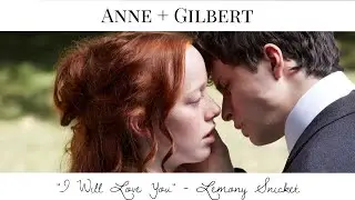 Anne + Gilbert || i will love you