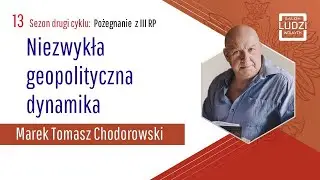 Tytuł: Niezwykła geopolityczna dynamika - Marek Tomasz Chodorowski